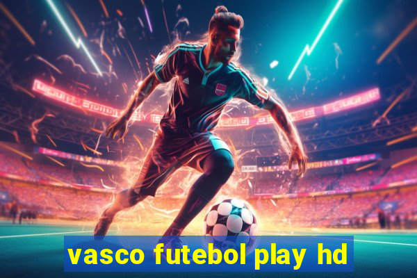 vasco futebol play hd